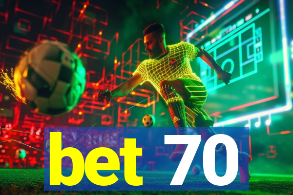 bet 70